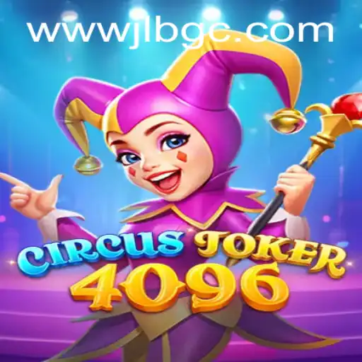 Experience the Thrills of CircusJoker4096: The Ultimate Gaming Phenomenon